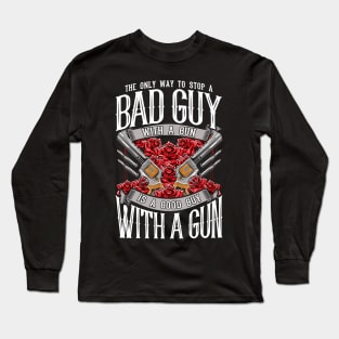 2nd Amendment Gun Rights Stop A Bad Guy With Gun Good Guy With A Gun Long Sleeve T-Shirt